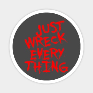 Just Wreck Everything Bright Red Grunge Graffiti Magnet